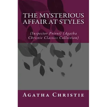 The Mysterious Affair at Styles: (Inspector Poirot) (Agatha Christie Classics Collection)