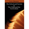 The School and Society & The Child and the Curriculum