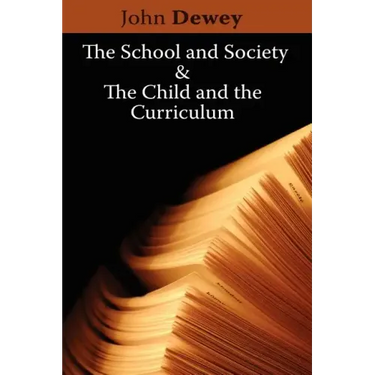 The School and Society & The Child and the Curriculum