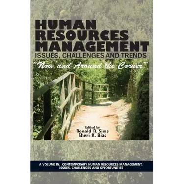 Human Resources Management Issues, Challenges and Trends: "Now and Around the Corner"