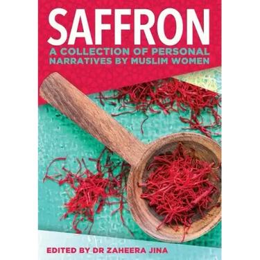 Saffron: A Collection of Personal Narratives by Muslim Women