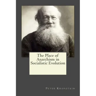 The Place of Anarchism in Socialistic Evolution