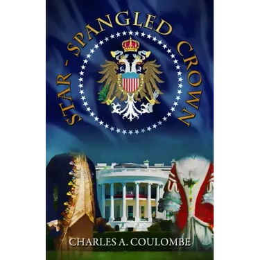 Star-Spangled Crown: A Simple Guide to the American Monarchy
