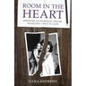 Room in the Heart: Surviving a Childhood Undone, Fulfilling a Pact to Love