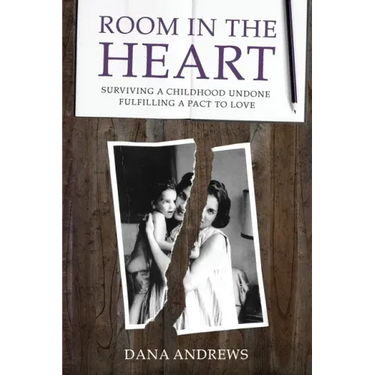Room in the Heart: Surviving a Childhood Undone, Fulfilling a Pact to Love