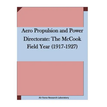 Aero Propulsion and Power Directorate: The McCook Field Year (1917-1927