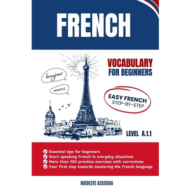 French Vocabulary For Beginners: Easy French Step-by-Step - A.1.1 Level