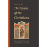 The Imam of the Christians: The World of Dionysius of Tel-Mahre, C. 750-850