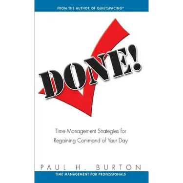 Done!: Time Management Strategies for Regaining Command of Your Day