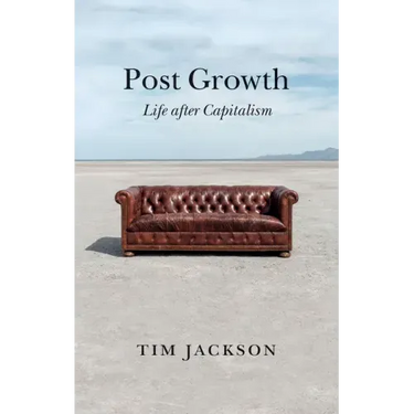 Post Growth: Life After Capitalism