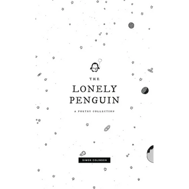 The Lonely Penguin: A Collection of Poetry by Simon Colinson