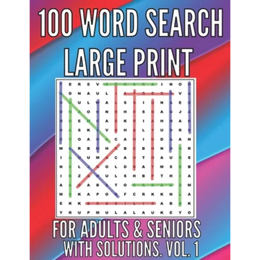 100 Word Search Large Print Puzzles for Adults, Seniors. With Solutions. Large Font . Easy to Read. Excellent Brain Teasers to Train Your Brain !!