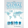 The Five Principles of Global Leadership: How To Manage the Complexities of Global Leadership