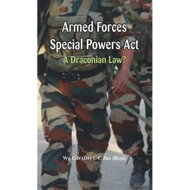 Armed Forces Special Power ACT: A Draconian Law?