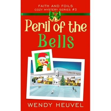 Peril of the Bells: Faith and Foils Cozy Mystery Series Book #3