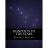 Signposts to the Stars: An Absolute Beginner's Guide to Learning the Night Sky and Exploring the Constellations