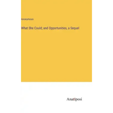 What She Could; and Opportunities, a Sequel