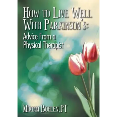How to Live Well With Parkinson's: Advice From a Physical Therapist