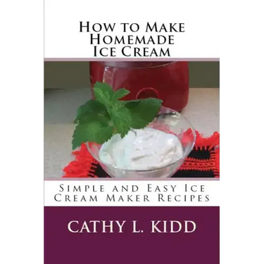 How to Make Homemade Ice Cream: Simple and Easy Ice Cream Maker Recipes