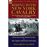 Riding with New York Cavalry: Two Accounts of the American Civil War by a Union Army Officer-Three Years in the Federal Cavalry & the Capture, Priso