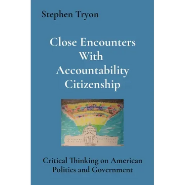 Close Encounters With Accountability Citizenship: Critical Thinking on American Politics and Government