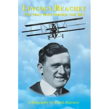 Lincoln Beachey: The Man Who Owned the Sky