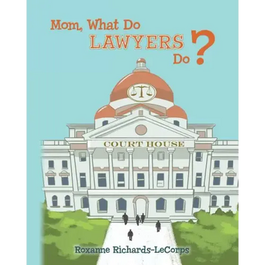 Mom, What Do Lawyers Do?
