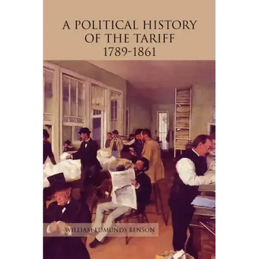 A Political History of the Tariff 1789-1861