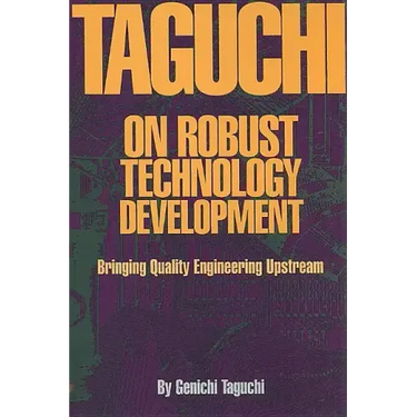 Taguchi on Robust Quality Development Bringing Quality Engineering Upstream