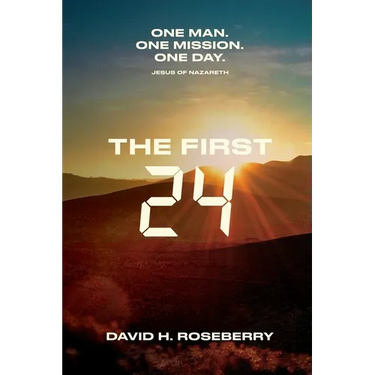 The First 24: One Man. One Mission. One Day. Jesus of Nazareth