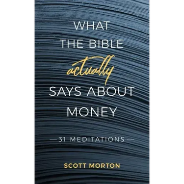 What the Bible Actually Says About Money: 31 Meditations