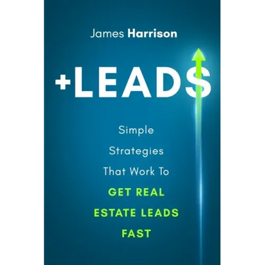 +Leads: Simple Strategies That Work To Get Real Estate Leads Fast