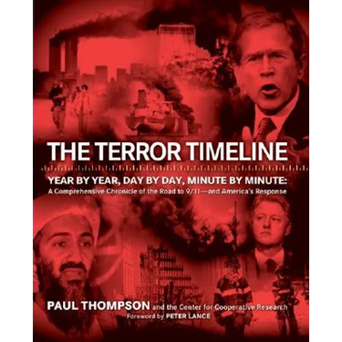 The Terror Timeline: Year by Year, Day by Day, Minute by Minute: A Comprehensive Chronicle of the Road to 9/11 - And America's Response