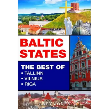 Baltic States: The Best Of Tallinn, Vilnius, Riga