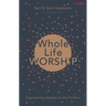 Whole Life Worship: Empowering Disciples for the Frontline