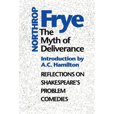 The Myth of Deliverance: Reflections on Shakespeare's Problem Comedies