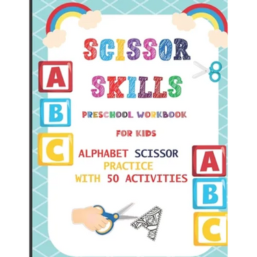 Scissor Skills Preschool Workbook for Kids: Alphabet Scissor Practice With 50 Activities: A Fun Cutting Practice Activity Book for Toddlers, Kids ages