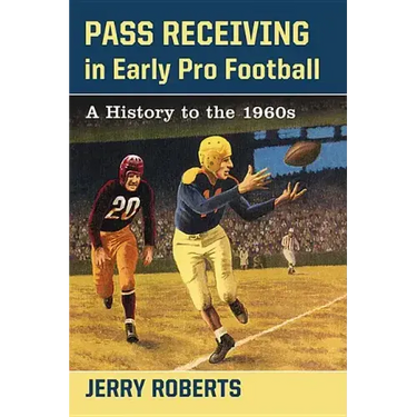 Pass Receiving in Early Pro Football: A History to the 1960s