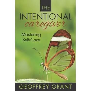 The Intentional Caregiver: Mastering Self-Care