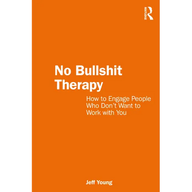 No Bullshit Therapy: How to engage people who don't want to work with you