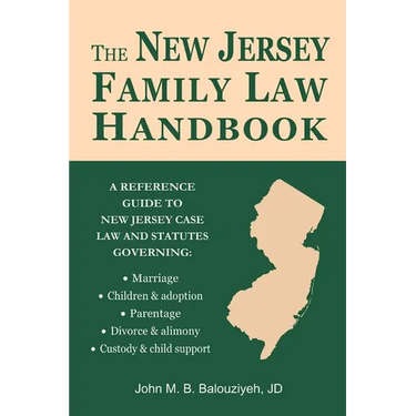 The New Jersey Family Law Handbook: A Reference Guide to New Jersey Case Law and Statutes
