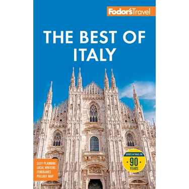 Fodor's Best of Italy: With Rome, Florence, Venice & the Top Spots in Between