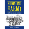 Belonging to the Army: Camp Follower and Community During the American Revolution