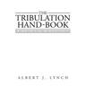 The Tribulation Hand-Book: For Those Left Behind When Jesus Christ Comes for His Church of Believers