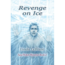 Revenge on Ice: Sara/Ryker Mysteries, Book 2