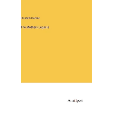 The Mothers Legacie