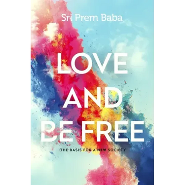 Love and Be Free: The Basis for a New Society