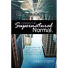 Making the Supernatural Normal: Mobilizing the Local Church to Take God's Power Outside Its Doors