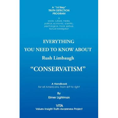 Everything You Need to Know about Rush Limbaugh Conservatism: A Handbook for All Americans, from Left to Right
