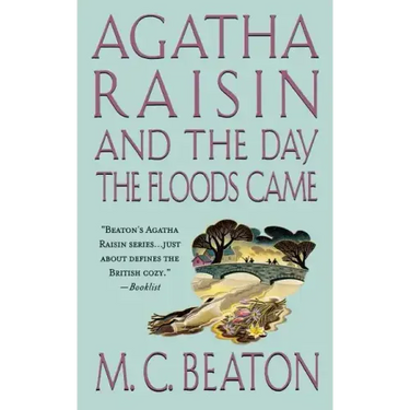 Agatha Raisin and the Day the Floods Came: An Agatha Raisin Mystery